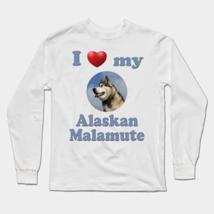 I Love My Alaskan Malamute Long Sleeve T-Shirt